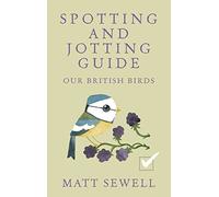 [(Spotting and Jotting Guide : Our British Birds)] [By (author) Matt Sewell] published on (August, 2015)