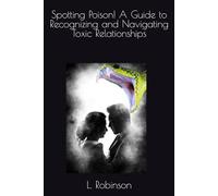 Spotting Poison! A Guide to Recognizing and Navigating Toxic Relationships
