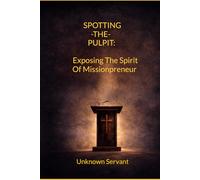 SPOTTING THE PULPIT: Exposing the Spirit of Missionpreneur