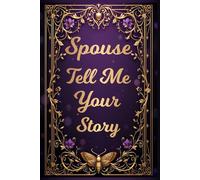 Spouse Tell Me Your Story: A Couple’s Memory Book to Capture Your Love, Journey, and Shared Experiences.