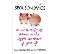 Spousonomics: Or how to maximise returns on the biggest investment of your life
