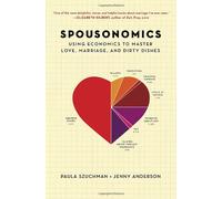 Spousonomics: Using Economics to Master Love, Marriage, and Dirty Dishes