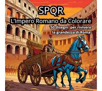 SPQR - L’Impero Romano da Colorare: 50 disegni per rivivere la grandezza di Roma (Magic Mandala)