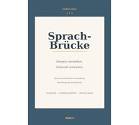 Sprach-Brücke: Demenz verstehen, liebevoll antworten - Das Kommunikations-Workbook für pflegende Angehörige mit Validations-Übungen, Gesprächs-Skripten und Notfall-Karten