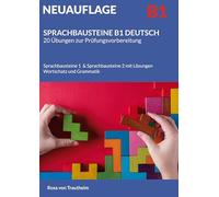 SPRACHBAUSTEINE B1 DEUTSCH 20 Übungen zur Prüfungsvorbereitung: Sprachbausteine 1 & Sprachbausteine 2 mit Lösungen, Wortschatz und Grammatik