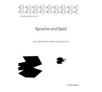 Sprache und Spiel: Lose Sprachliches über das Sprach-Los