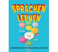 Sprachen lernen - dein kompakter Guide für Vokabeltraining & Motivation: Klar strukturiert Vokabeln, Übungen & Motivation festhalten