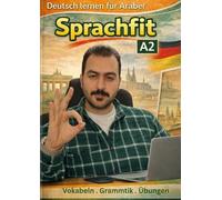 Sprachfit A2: Deutsch lernen für Araber: Einfach, klar und praxisnah (SprachFit - Deutsch für Araber)