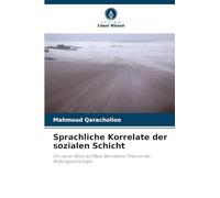 Sprachliche Korrelate der sozialen Schicht: Ein neuer Blick auf Basil Bernsteins Theorie der Bildungssoziologie