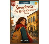 Sprachreise: Die Berlin-Chroniken, Buch 2 - Die Erste Schulwoche: A Bilingual German Reader for Real Beginners - Learn German Through an Addictive ... - Complete Series (Books 1-20))