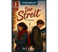 Sprachreise: Die Berlin-Chroniken, Buch 6 - Der Streit / The Argument: A Bilingual German Reader for Beginners (CEFR A1): Learn German Through Story - ... - Complete Series (Books 1-20))