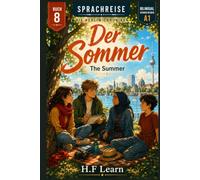 Sprachreise: Die Berlin-Chroniken, Buch 8 - Der Sommer (Bilingual German Reader A1): Learn German with a YA Mystery Novel - The Berlin Summer ... - Complete Series (Books 1-20))