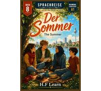 Sprachreise: Die Berlin-Chroniken, Buch 8 - Der Sommer (Bilingual German Reader A1): Learn German with a YA Mystery Novel - The Berlin Summer ... - Complete Series (Books 1-20))