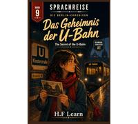 Sprachreise: Die Berlin-Chroniken, Buch 9 - Das Geheimnis der U-Bahn: A Bilingual German Reader for Beginners (A1) - Learn German Through an Addictive ... - Complete Series (Books 1-20))