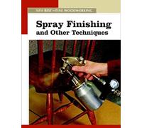 Spray Finishing and Other Techniques: The New Best of Fine Woodworking (New Best of Fine Woodworking S.)