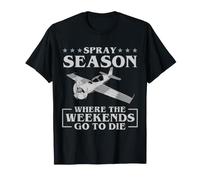 Spray Season Where The Weekends Go to Die Crop Dusting T-Shirt