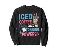 Spray Tan Artist Iced Coffee gives me Tanning Powers Sweatshirt
