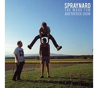 Spraynard - The Mark, Tom And Patrick Show