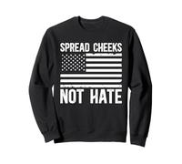Spread Cheeks Not Hate American Flag Men Women Sweatshirt