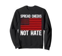 Spread Cheeks Not Hate American Flag Men Women Sweatshirt