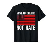 Spread Cheeks Not Hate American Flag Men Women T-Shirt