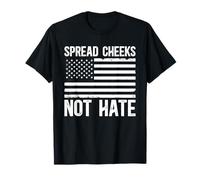 Spread Cheeks Not Hate American Flag Men Women T-Shirt