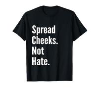 Spread Cheeks Not Hate Funny Gym Fitness and Workout T-Shirt