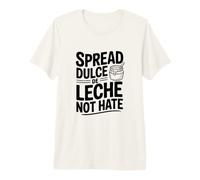 Spread Dulce De Leche Not Hate Premium T-Shirt