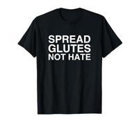 Spread Glutes Not Hates Funny Adult Joke Unhinged Meme Y2K T-Shirt