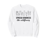 Spread Kindness Like Wildflowers Be Kind Inspirational Quote Sweatshirt