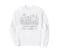 Spread Kindness Like Wildflowers Be Kind Inspirational Quote Sweatshirt