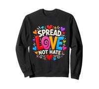 Spread Love Not Hate Inspring Motivational Bold Colorful Sweatshirt