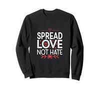 Spread Love Not Hate Sweatshirt