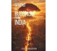 Spread of Buddhism from India: The Global Journey of the Buddha's Teachings (ANCIENT & CLASSICAL INDIA)