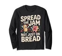 Spread The Jam Not Just On Bread Motivational Positive |- Long Sleeve T-Shirt