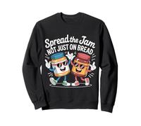 Spread The Jam Not Just On Bread Motivational Positive - Sweatshirt