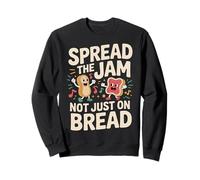 Spread The Jam Not Just On Bread Motivational Positive |- Sweatshirt