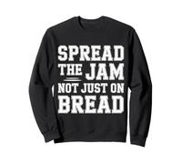 Spread The Jam Not Just On Bread - Sweatshirt