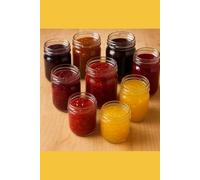 Spread the Joy: 101 Homemade Jams, Jellies & Preserves for Every Season (Homesteading Harvest)