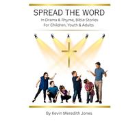 Spread the Word: In Drama & Rhyme, Bible Stories For Children, Youth & Adults