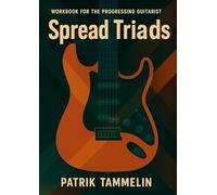 Spread Triads: Workbook for the Progressing Guitarist