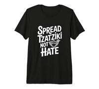 Spread Tzatziki Not Hate Funny Foodie Humor Premium T-Shirt