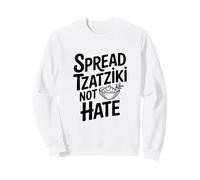 Spread Tzatziki Not Hate Funny Foodie Humor Sweatshirt