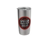 Spread Your Own Ideas Thinker Mind Thoughts |- Stainless Steel Insulated Tumbler