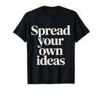 Spread Your Own Ideas Thinker Mind Thoughts ||- T-Shirt