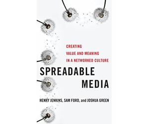 Spreadable Media: Creating Value and Meaning in a Networked Culture: 15 (Postmillennial Pop)