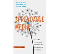 Spreadable Media : Creating Value and Meaning in a Networked Culture