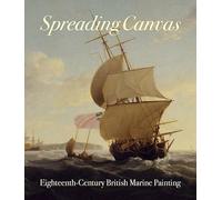 Spreading Canvas: Eighteenth-Century British Marine Painting (Icons of the Luso-Hispanic World)