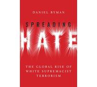 Spreading Hate – The Global Rise of White Supremacist Terrorism