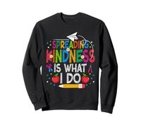 Spreading Kindness Is What I Do School Teacher 2nd Grade Sweatshirt